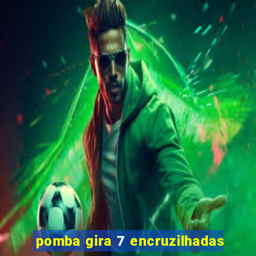 pomba gira 7 encruzilhadas